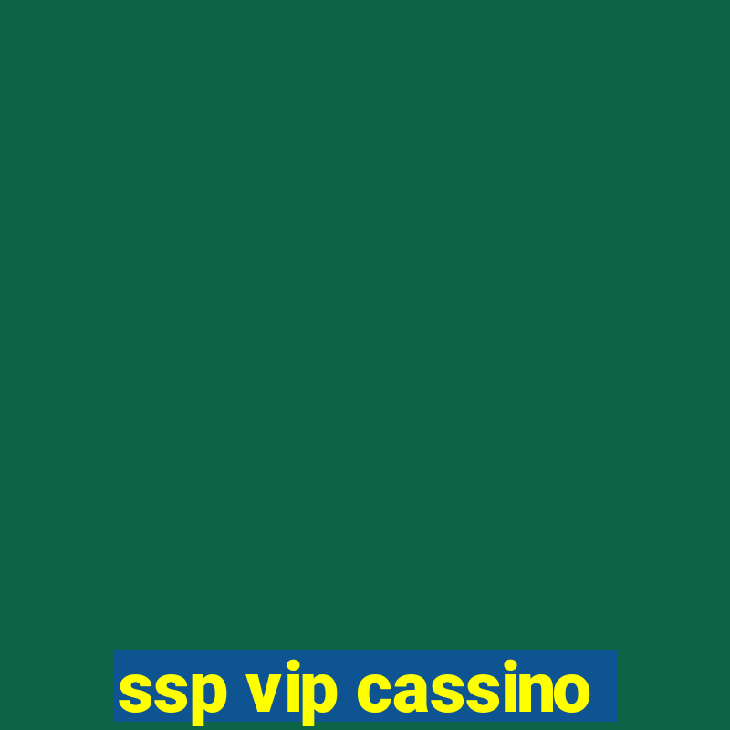 ssp vip cassino